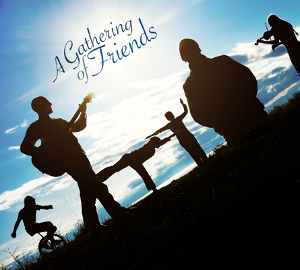 Gathering Of Friends by Awakeneers