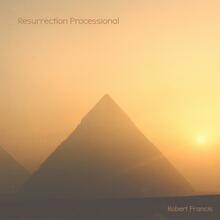 Resurrection Processional - Robert Francis (Song)